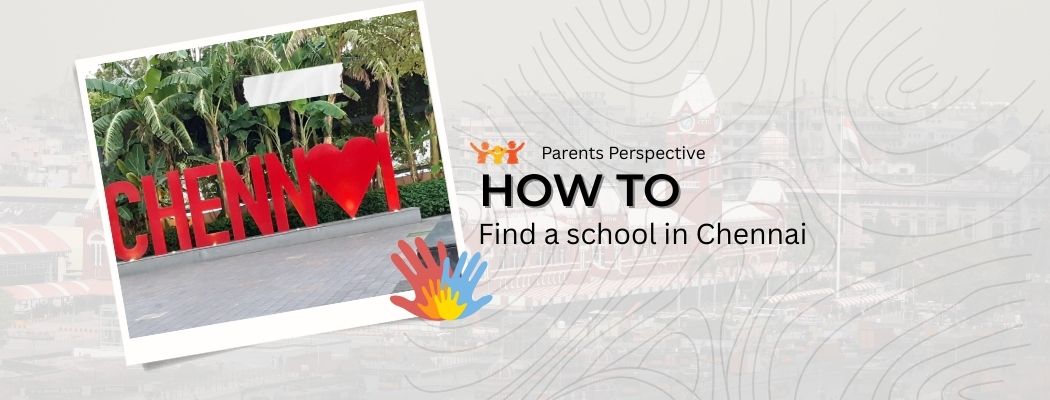 Banner with a pic polaroid pic thats has a signage that shows I love Chennai. And the words Parents Perspective, How to find a school in Chennai.